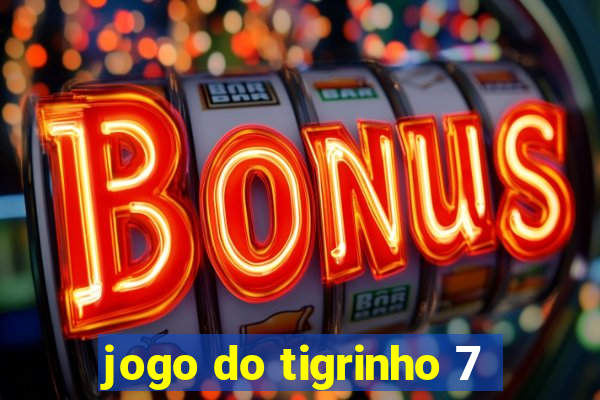 jogo do tigrinho 7